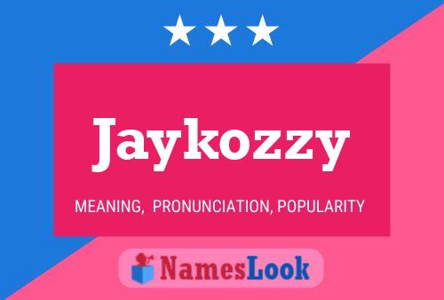 Poster del nome Jaykozzy