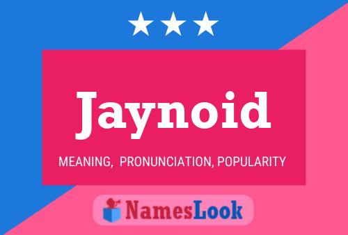 Poster del nome Jaynoid