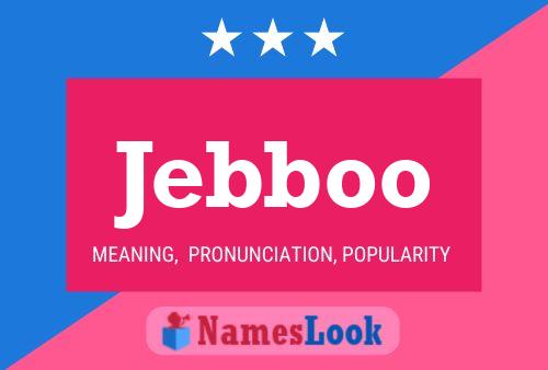 Poster del nome Jebboo