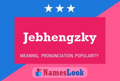 Poster del nome Jebhengzky