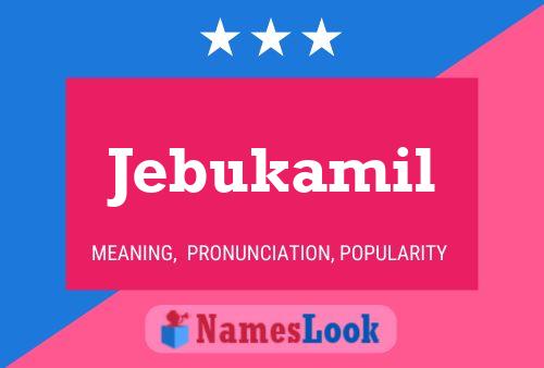 Poster del nome Jebukamil