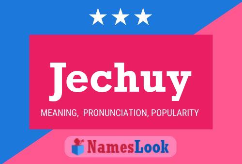 Poster del nome Jechuy