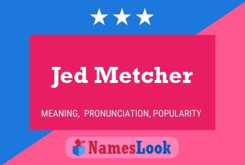 Poster del nome Jed Metcher