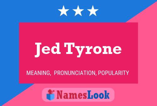 Poster del nome Jed Tyrone