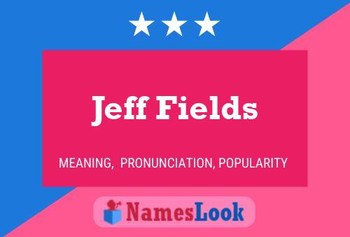 Poster del nome Jeff Fields