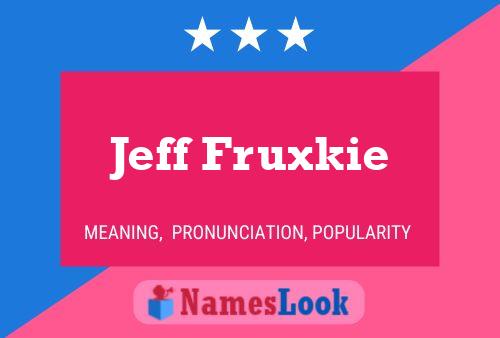 Poster del nome Jeff Fruxkie