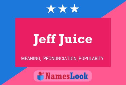 Poster del nome Jeff Juice