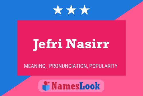 Poster del nome Jefri Nasirr