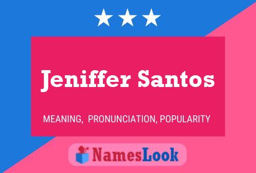 Poster del nome Jeniffer Santos