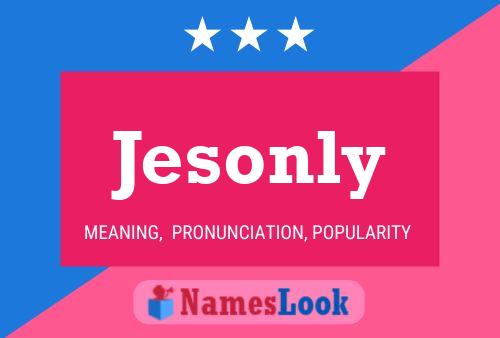 Poster del nome Jesonly