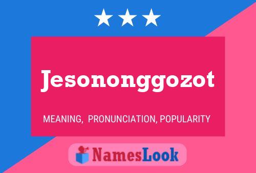 Poster del nome Jesononggozot