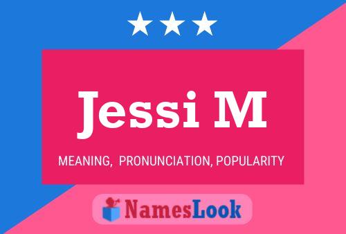 Poster del nome Jessi M