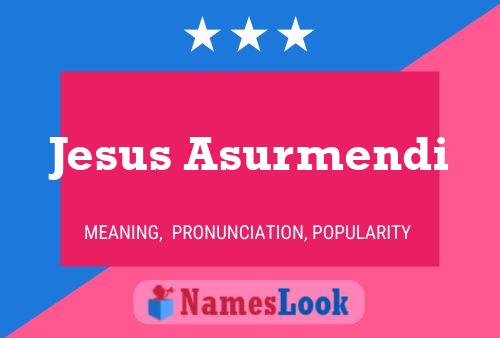 Poster del nome Jesus Asurmendi