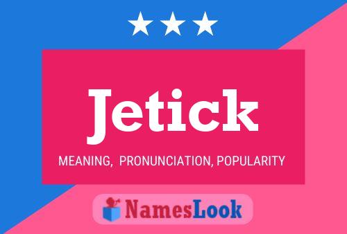 Poster del nome Jetick