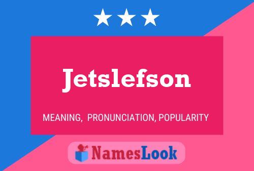 Poster del nome Jetslefson