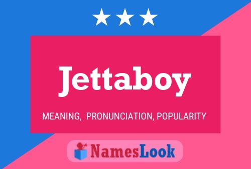 Poster del nome Jettaboy