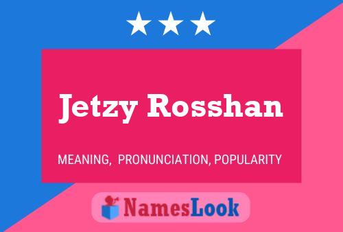 Poster del nome Jetzy Rosshan