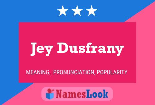 Poster del nome Jey Dusfrany