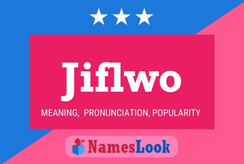 Poster del nome Jiflwo