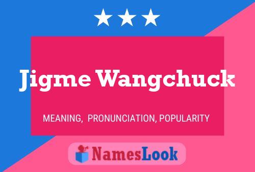 Poster del nome Jigme Wangchuck