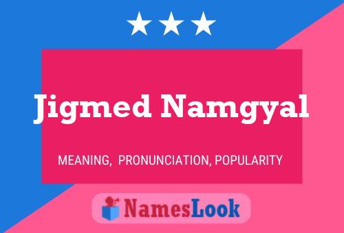 Poster del nome Jigmed Namgyal