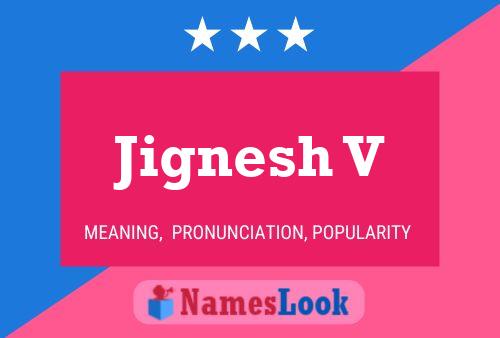 Poster del nome Jignesh V