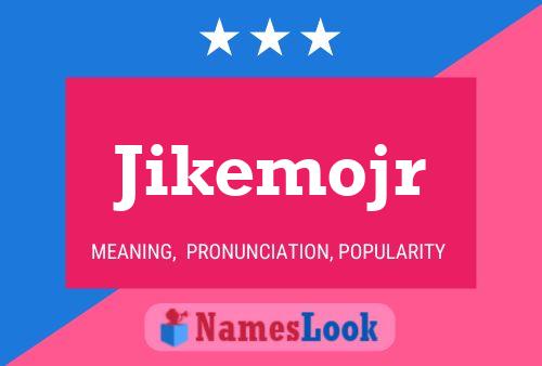 Poster del nome Jikemojr