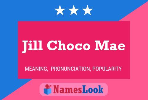 Poster del nome Jill Choco Mae