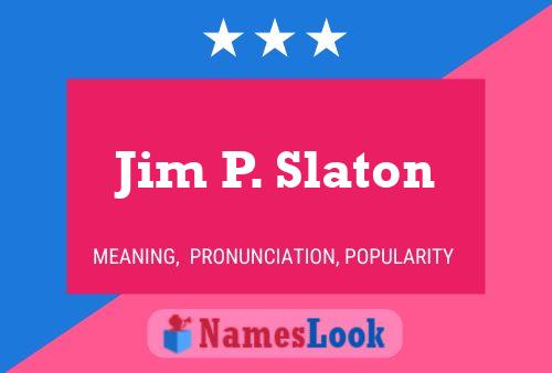 Poster del nome Jim P. Slaton