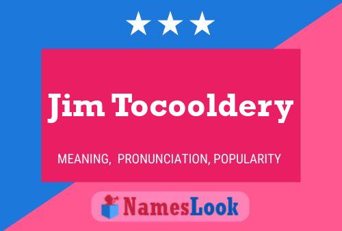 Poster del nome Jim Tocooldery