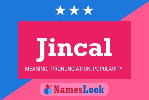 Poster del nome Jincal