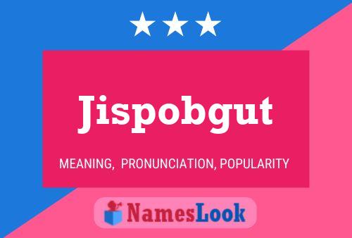 Poster del nome Jispobgut