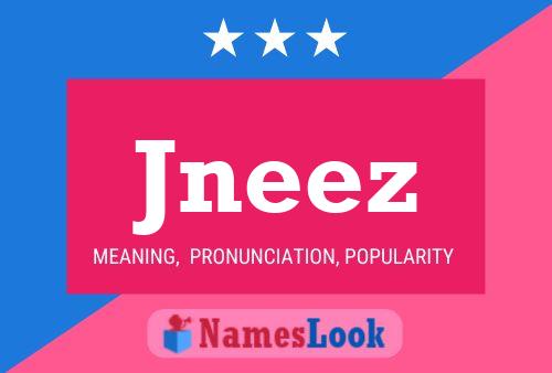 Poster del nome Jneez