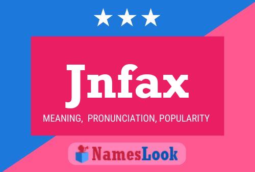 Poster del nome Jnfax