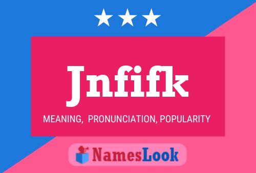 Poster del nome Jnfifk