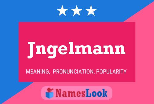 Poster del nome Jngelmann