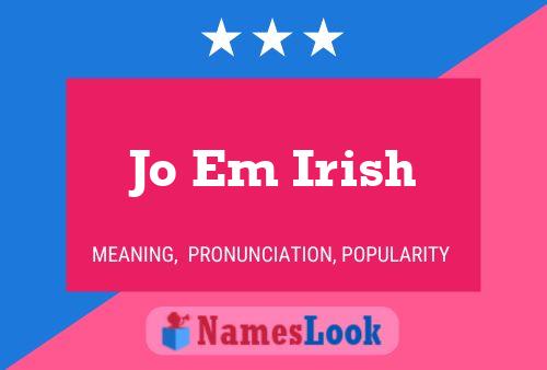 Poster del nome Jo Em Irish