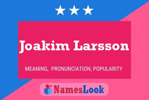 Poster del nome Joakim Larsson