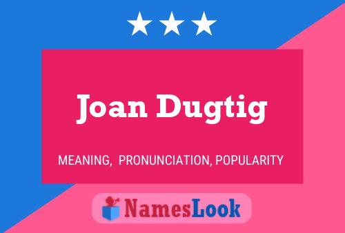 Poster del nome Joan Dugtig