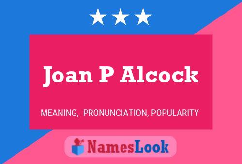 Poster del nome Joan P Alcock