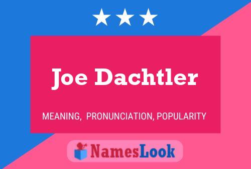 Poster del nome Joe Dachtler