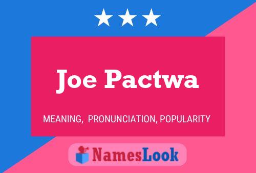 Poster del nome Joe Pactwa