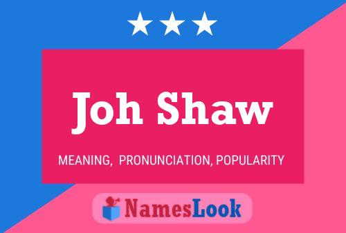 Poster del nome Joh Shaw