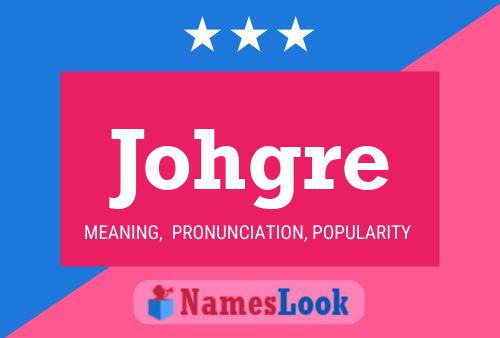 Poster del nome Johgre