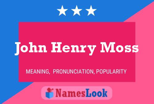 Poster del nome John Henry Moss