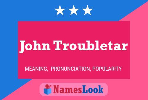 Poster del nome John Troubletar