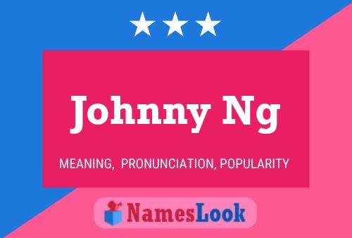 Poster del nome Johnny Ng