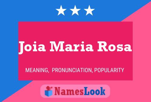 Poster del nome Joia Maria Rosa