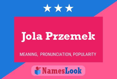 Poster del nome Jola Przemek