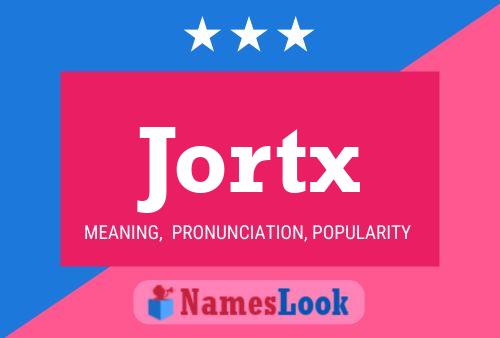 Poster del nome Jortx